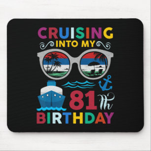 Cruising Into My 81th Birthday Cruise 81 Year Old  Mouse Pad