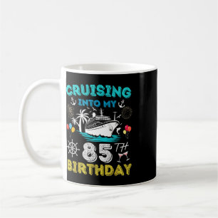 Cruising Into My 85th Birthday Cruise 85 Years Old Coffee Mug