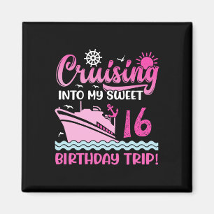 Cruising Into My Sweet 16th Birthday Trip Cruise L Magnet