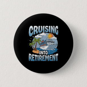Cruising Into Retirement Cruise Vacation Party Cru 6 Cm Round Badge