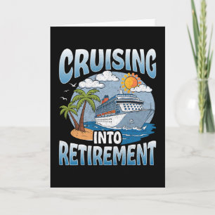 Cruising Into Retirement Cruise Vacation Party Cru Card