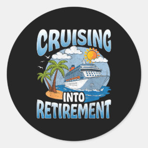 Cruising Into Retirement Cruise Vacation Party Cru Classic Round Sticker