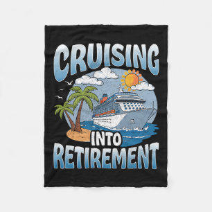 Cruising Into Retirement Cruise Vacation Party Cru Fleece Blanket