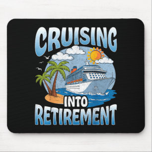 Cruising Into Retirement Cruise Vacation Party Cru Mouse Pad