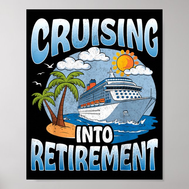 Cruising Into Retirement Cruise Vacation Party Cru Poster (Front)