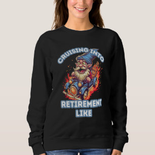 Cruising Into Retirement Like Gnome Fire For Men a Sweatshirt