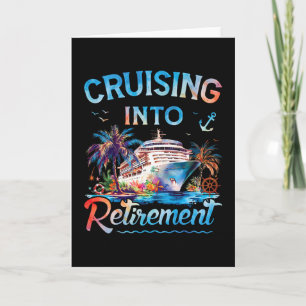 Cruising Into Retirement Retired Cruise Ship Vacat Card