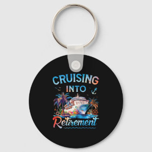 Cruising Into Retirement Retired Cruise Ship Vacat Key Ring