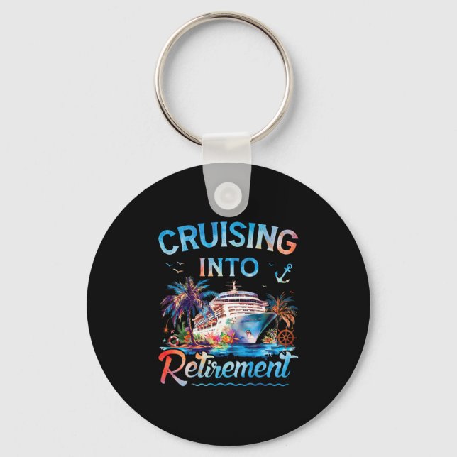 Cruising Into Retirement Retired Cruise Ship Vacat Key Ring (Front)