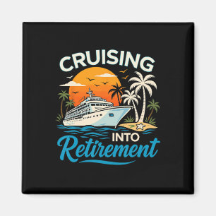 Cruising Into Retirement Tropical Cruise Funny Men Magnet