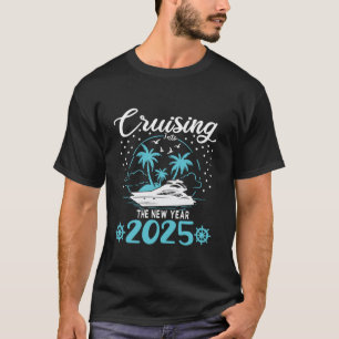 Cruising Into The New Year 2025 Vacation Party Hol T-Shirt