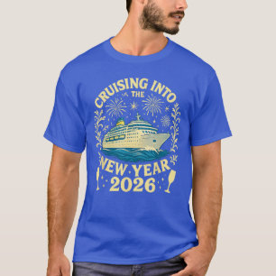 Cruising Intohe New Year 2026 Happy New Year 2026 T-Shirt