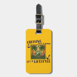Cruising Is A Lifestyle Cruise Vacation Theme Luggage Tag