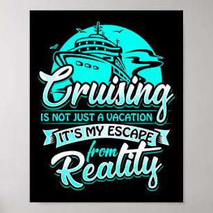 Cruising Is My Escape From Reality Nautical Cruise Poster