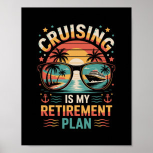 Cruising Is My Retirement Plan Cruising Funny Crui Poster