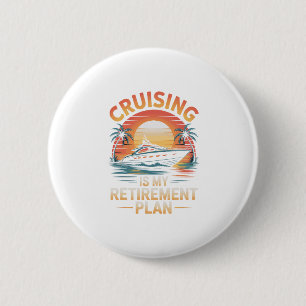 Cruising Is My Retirement Plan Funny Cruise 6 Cm Round Badge