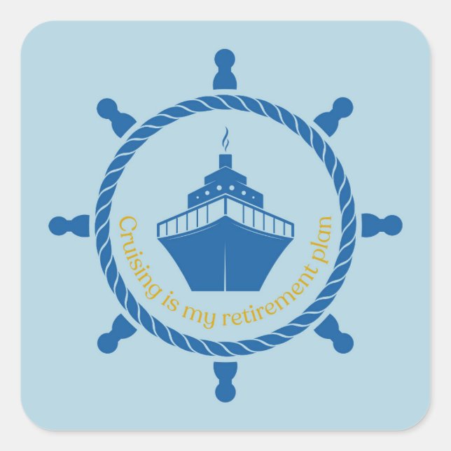 Cruising Is My Retirement Plan Square Sticker (Front)