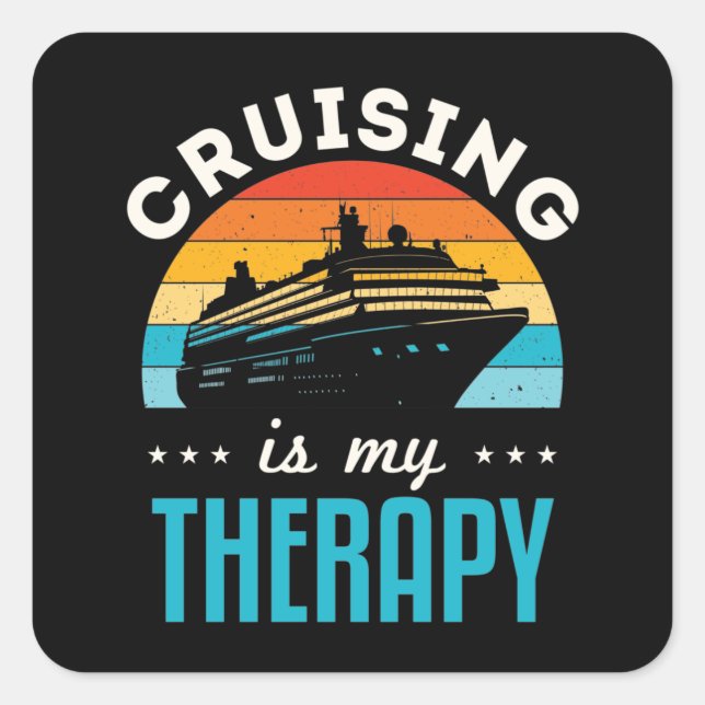 Cruising Is My Therapy Cruise Vacation Trip Square Sticker (Front)