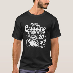 Cruising My Way Into 20 Birthday Cruise Trip Vacat T-Shirt