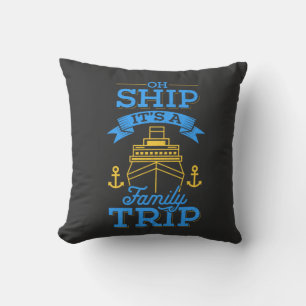 Cruising - Oh Ship Its A Family Trip Cushion