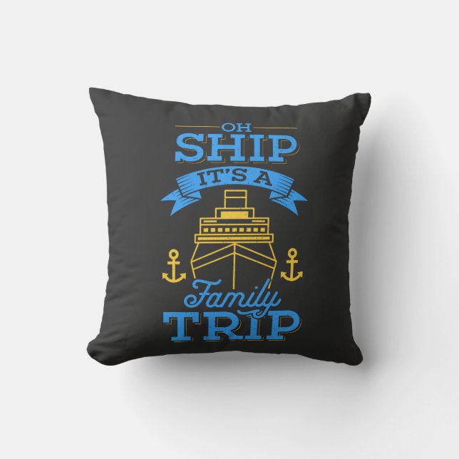 Cruising - Oh Ship Its A Family Trip Cushion (Front)