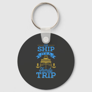 Cruising - Oh Ship Its A Family Trip Key Ring