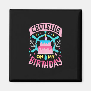 Cruising On My Birthday Funny Cruise Trip Vacation Magnet