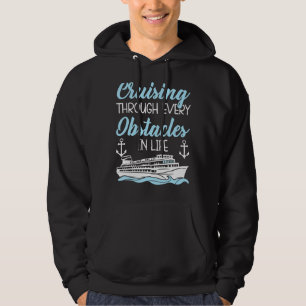 Cruising Through Every Obstacle In Life Cruise Shi Hoodie