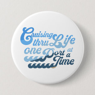 Cruising Through Life one Port at a Time 7.5 Cm Round Badge