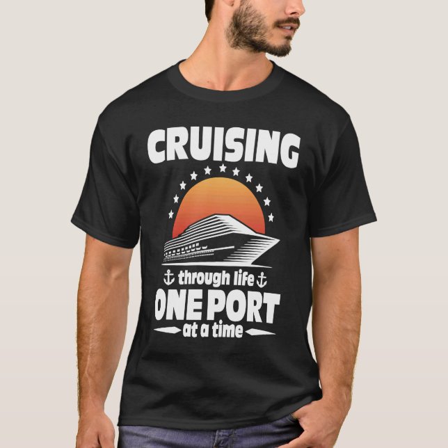 Cruising Through Life One Port At A Time T-Shirt (Front)