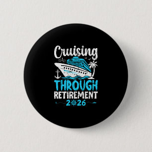 Cruising Through Retirement 2026 Retirement Cruise 6 Cm Round Badge