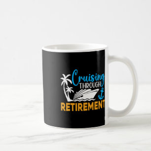 Cruising Through Retirement Funny Cruise Retiremen Coffee Mug