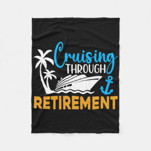 Cruising Through Retirement Funny Cruise Retiremen Fleece Blanket
