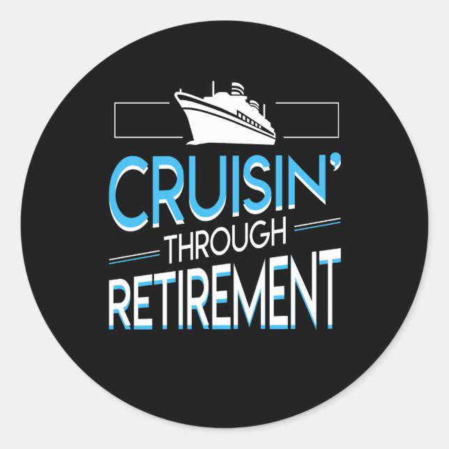 Cruising Through Retirement Gifts Classic Round Sticker (Front)