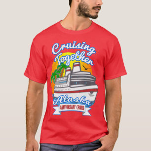 Cruising Together Alaska Anniversary Cruise T-Shirt