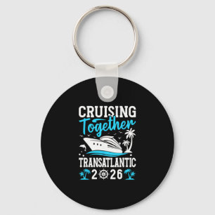Cruising Together Family Cruise Trip Transatlantic Key Ring