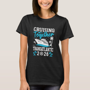 Cruising Together Family Cruise Trip Transatlantic T-Shirt