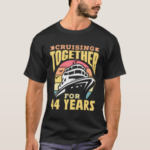 Cruising Together For 44 Years Wedding Cruise Anni T-Shirt