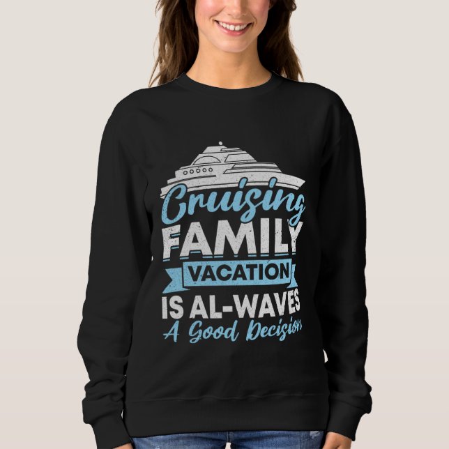 Cruising Travel Vacation Boat Cruise Ship Sweatshirt (Front)
