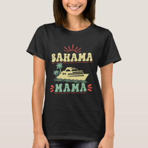 Cruising Vacation Family Trip Bahama Mama  T-Shirt
