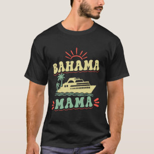 Cruising Vacation Family Trip Bahama Mama T-Shirt