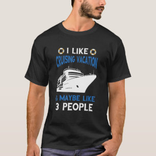 Cruising Vacation Like 3 People Cruiser Cruising S T-Shirt