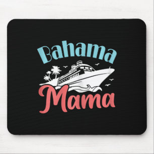Cruising Vacation Mum Bahamas Trip Bahama Mama Mouse Pad