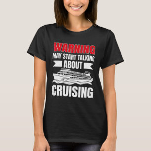 Cruising Vacation Warning Tourist Cruise Ship Pass T-Shirt