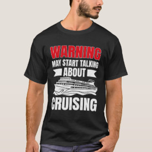 Cruising Vacation Warning Tourist Cruise Ship Pass T-Shirt