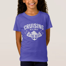 Cruising with Family is the Best! T-Shirt