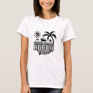 Cruising with my Hubby 2026 Anniversary Cruise  T-Shirt