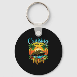Cruising With My Mom Daughter Son Cruise Vacation Key Ring