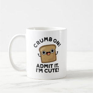 Crumb On Admit It I'm Funny Bread Pun  Coffee Mug
