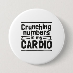 Crunching Numbers Is My Cardio 7.5 Cm Round Badge